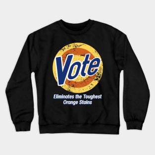 Vote Eliminates the Toughest Orange Stains Crewneck Sweatshirt